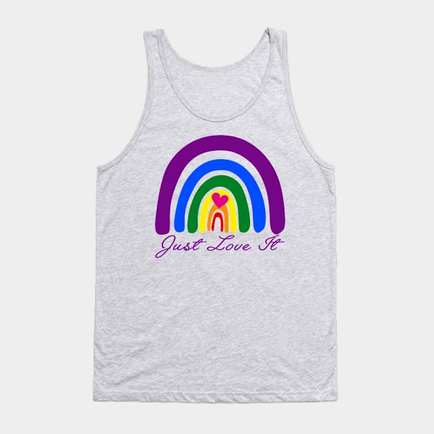 LGBT Rainbow, Just Love It, LGBT Pride, Lesbian Pride, Gay Pride, Bisexual Pride, Transgender Pride Tank Top by Elissa